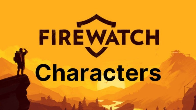 FireWatchのすべてのキャラクター