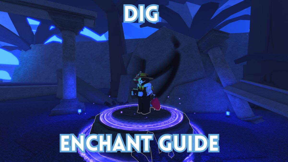 Dig Enchant Guide 