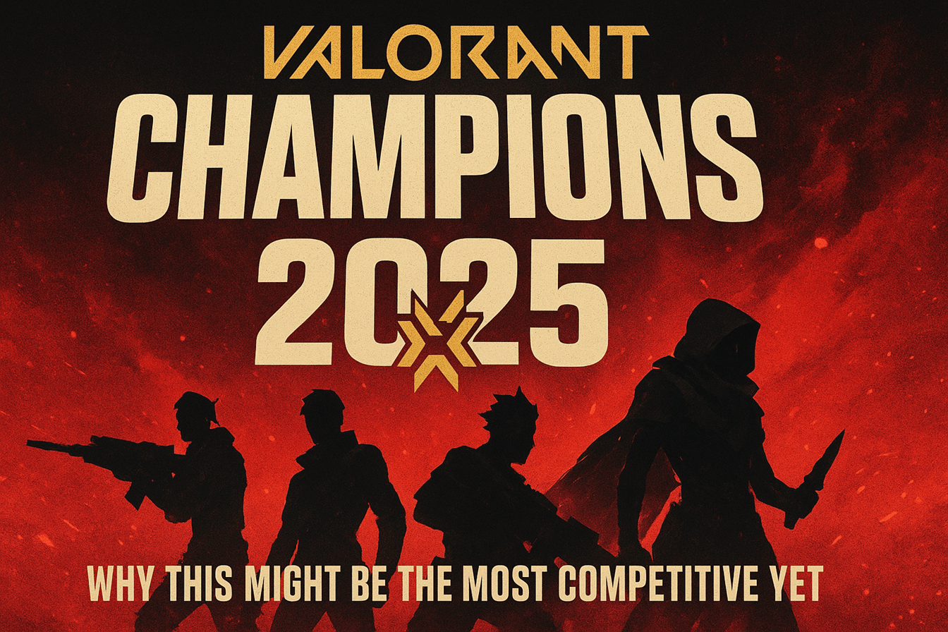 Valorant Champions 2025：なぜこれがこれまでで最も競争力があるのか